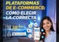 Plataformas de e-commerce: ¿Cómo elegir la correcta plataforma?